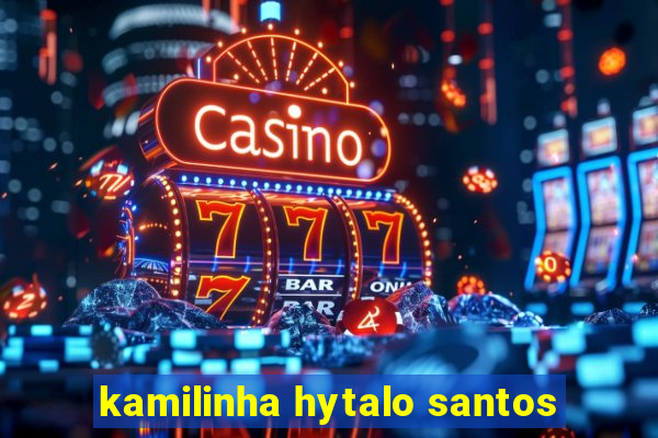 kamilinha hytalo santos